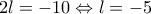 2l=-10\Leftrightarrow l=-5
2l=-10\Leftrightarrow l=-5