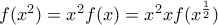 f(x^2)=x^2f(x)=x^2xf(x^{\frac{1}{2}})
