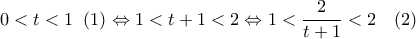  \displaystyle 0 < t < 1\;\;(1) \Leftrightarrow 1 < t + 1 < 2 \Leftrightarrow 1 < \frac{2}{{t + 1}} < 2\;\;\;\left( 2 \right)