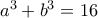 a^3 +b^3=16