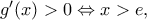{g}'(x)>0\Leftrightarrow x>e,