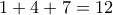 1+4+7 = 12