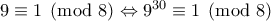 9 \equiv 1 \pmod8 \Leftrightarrow 9^{30} \equiv 1 \pmod8