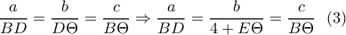 \displaystyle{\frac{a}{BD}=\frac{b}{D\Theta}=\frac{c}{B\Theta} \Rightarrow \frac{a}{BD}=\frac{b}{4+E\Theta}=\frac{c}{B\Theta} \  \ (3)}