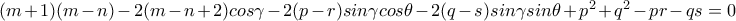 (m+1)(m-n)-2(m-n+2)cos\gamma -2(p-r)sin\gamma cos\theta -2(q-s)sin\gamma sin\theta +p^2+q^2-pr-qs=0 (m+1)(m-n)-2(m-n+2)cos\gamma -2(p-r)sin\gamma cos\theta -2(q-s)sin\gamma sin\theta +p^2+q^2-pr-qs=0