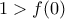 1>f(0)