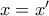 x=x'