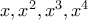 x, x^2, x^3, x^4