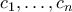 c_1,\ldots,c_n