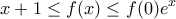 \displaystyle{x+1\leq f(x)\leq f(0)e^x}
