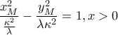 \displaystyle{\frac{x_{M}^{2}}{\frac{\kappa ^{2}}{\lambda }}-\frac{y_{M}^{2}}{\lambda \kappa ^{2}}=1, x>0}