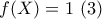 f(X)=1\text{     }(3)