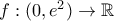 f:(0,e^2) \to \mathbb{R}