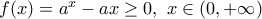 f(x)={{a}^{x}}-ax\ge 0,\,\,x\in (0,+\infty )