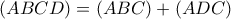(ABCD)=(ABC)+(ADC) (ABCD)=(ABC)+(ADC)