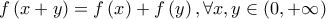 \displaystyle{f\left( {x + y} \right) = f\left( x \right) + f\left( y \right),\forall x,y \in \left( {0, + \infty } \right)}