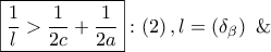 \boxed{\dfrac{1}{l} > \dfrac{1}{{2c}} + \dfrac{1}{{2a}}}:\left( 2 \right),l = \left( {{\delta _\beta }} \right)\,\,\& \,\,