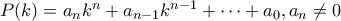P(k) = a_nk^n + a_{n-1}k^{n-1}+\cdots +a_0, a_n\neq 0