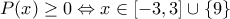 P(x) \geq 0 \Leftrightarrow x \in [-3,3] \cup \left\{9 \right\}