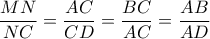 \dfrac{MN}{NC}=\dfrac{AC}{CD}=\dfrac{BC}{AC}=\dfrac{AB}{AD} \dfrac{MN}{NC}=\dfrac{AC}{CD}=\dfrac{BC}{AC}=\dfrac{AB}{AD}
