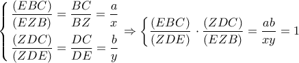 \left\{ \begin{gathered} 
  \frac{{(EBC)}}{{(EZB)}} = \frac{{BC}}{{BZ}} = \frac{a}{x} \hfill \\ 
  \frac{{(ZDC)}}{{(ZDE)}} = \frac{{DC}}{{DE}} = \frac{b}{y} \hfill \\  
\end{gathered}  \right. \Rightarrow \left\{ {\dfrac{{(EBC)}}{{(ZDE)}}} \right. \cdot \dfrac{{(ZDC)}}{{(EZB)}} = \dfrac{{ab}}{{xy}} = 1