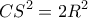 \displaystyle{C{S^2} = 2{R^2}}