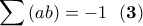 \displaystyle{\sum{(ab)}=-1 \ \ \bf(3)}