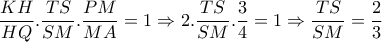 \dfrac{KH}{HQ}. \dfrac{TS}{SM}. \dfrac{PM}{MA}=1 \Rightarrow 2.\dfrac{TS}{SM}. \dfrac{3}{4}=1 \Rightarrow \dfrac{TS}{SM}= \dfrac{2}{3} \dfrac{KH}{HQ}. \dfrac{TS}{SM}. \dfrac{PM}{MA}=1 \Rightarrow 2.\dfrac{TS}{SM}. \dfrac{3}{4}=1 \Rightarrow \dfrac{TS}{SM}= \dfrac{2}{3}