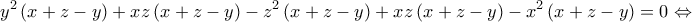 \displaystyle{{y^2}\left( {x + z - y} \right) + xz\left( {x + z - y} \right) - {z^2}\left( {x + z - y} \right) + xz\left( {x + z - y} \right) - {x^2}\left( {x + z - y} \right) = 0 \Leftrightarrow }