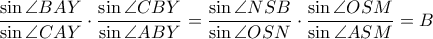 \displaystyle \frac{\sin \angle BAY}{\sin \angle CAY}\cdot \frac{\sin \angle CBY}{\sin \angle ABY}=\frac{\sin \angle NSB}{\sin \angle OSN}\cdot \frac{\sin \angle OSM}{\sin \angle ASM}=B