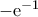 -{\rm{e}}^{-1}