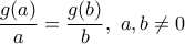 \displaystyle \frac{g(a)}{a}=\frac{g(b)}{b}, \ a,b \ne 0