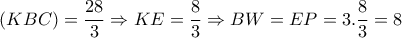 (KBC)= \dfrac{28}{3} \Rightarrow KE= \dfrac{8}{3}\Rightarrow BW=EP=3. \dfrac{8}{3}=8 