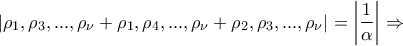 \displaystyle{\displaystyle \left| {{\rho _1},{\rho _3},...,{\rho _\nu } + {\rho _1},{\rho _4},...,{\rho _\nu } + {\rho _2},{\rho _3},...,{\rho _\nu }} \right| = \left| {\frac{1}{\alpha }} \right| \Rightarrow }