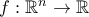 f:\mathbb{R}^n \to \mathbb{R}