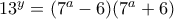13^y=(7^a-6)(7^a+6)