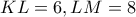 KL=6,LM=8