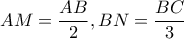 AM=\dfrac{AB}{2} , BN=\dfrac{BC}{3} 