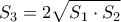 \displaystyle{ 
S_3  = 2\sqrt {S_1  \cdot S_2 }  
}