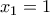 \displaystyle{ x_1=1}