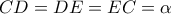 \displaystyle{ 
CD = DE = EC = \alpha  
}