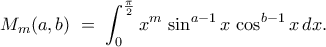 \displaystyle
M_m(a,b)\;=\;\int_{0}^{\frac\pi2}x^m\,\sin^{a-1}x\,\cos^{b-1}x\,dx.
\displaystyle
M_m(a,b)\;=\;\int_{0}^{\frac\pi2}x^m\,\sin^{a-1}x\,\cos^{b-1}x\,dx.