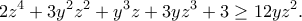 \displaystyle{2z^4 +3y^2 z^2 +y^3 z +3yz^3 +3 \geq 12yz^2.}