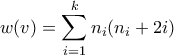 \displaystyle{ w(v) = \sum_{i=1}^k n_i(n_i+2i)} \displaystyle{ w(v) = \sum_{i=1}^k n_i(n_i+2i)}