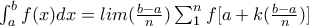 \int_{a}^{b}f(x)dx=lim(\frac{b-a}{n})\sum_{1}^{n}f[a+k(\frac{b-a}{n})]