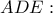 ADE: