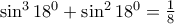 \sin ^{3}18^{0}+\sin ^{2}18^{0}=\frac{1}{8}