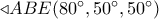  \triangleleft ABE({80^ \circ }{,50^ \circ }{,50^ \circ })