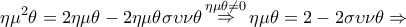 \displaystyle{\eta {\mu ^2}\theta  = 2\eta \mu \theta  - 2\eta \mu \theta \sigma \upsilon \nu \theta \mathop  \Rightarrow \limits^{\eta \mu \theta  \ne 0} \eta \mu \theta  = 2 - 2\sigma \upsilon \nu \theta  \Rightarrow }