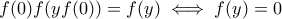 f(0)f(yf(0))=f(y)\iff f(y)=0